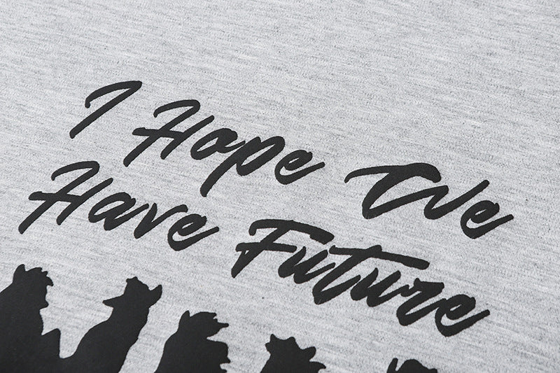 DAXUEN I Hope We Have Future graphic t-shirt