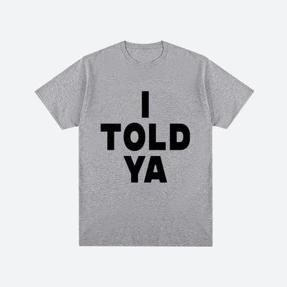 I Told Ya Tee