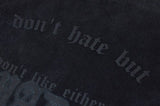 I Don't Hate But T-shirt