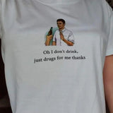 Just Drugs for Me Thanks T-shirt