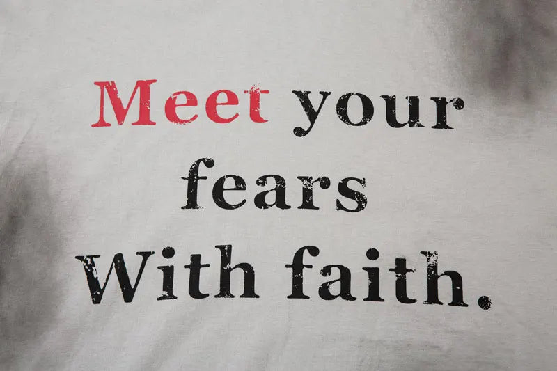 "Meet Your Fears With Faith" Printed T-Shirt
