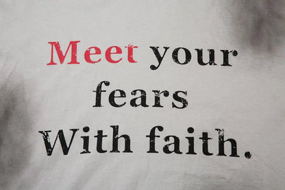 "Meet Your Fears With Faith" Printed T-Shirt