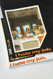 I Hate My Job Graphic Summer T-Shirt